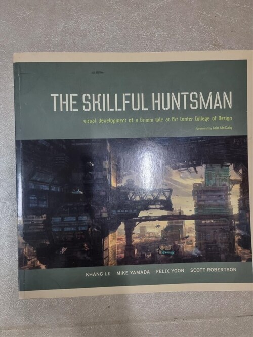 [중고] The Skillful Huntsman: Visual Development of a Grimm Tale at Art Center College of Design (Paperback)