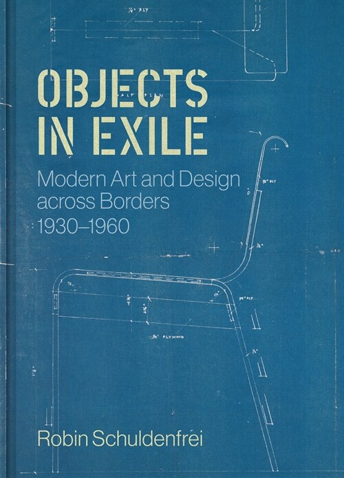 Objects in Exile: Modern Art and Design Across Borders, 1930-1960 (Hardcover)