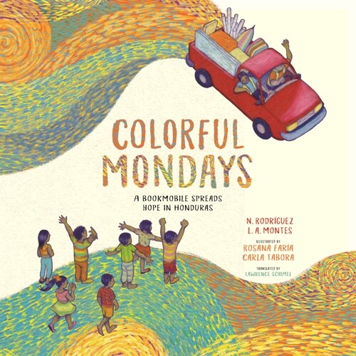 Colorful Mondays: A Bookmobile Spreads Hope in Honduras (Hardcover)