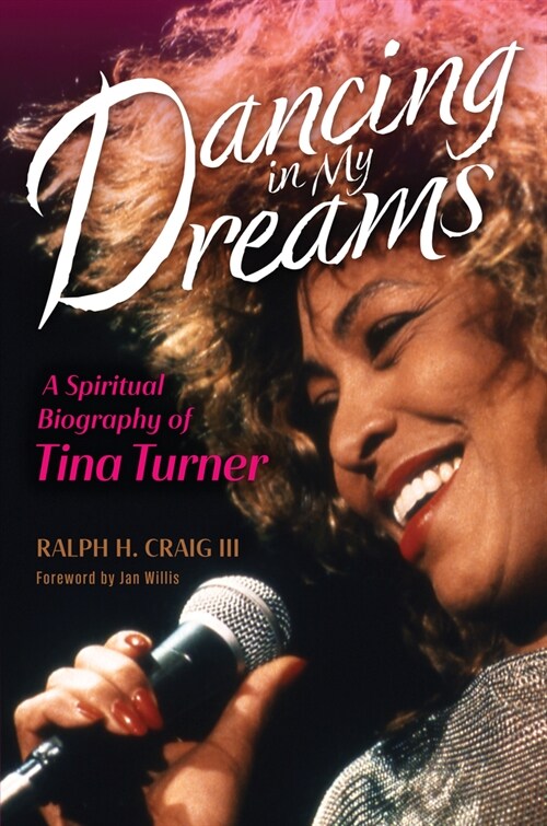 Dancing in My Dreams: A Spiritual Biography of Tina Turner (Hardcover)