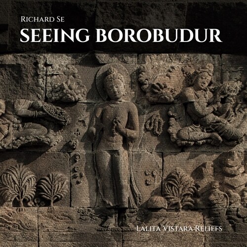 Seeing Borobudur: Lalita Vistara Reliefs (Hardcover)