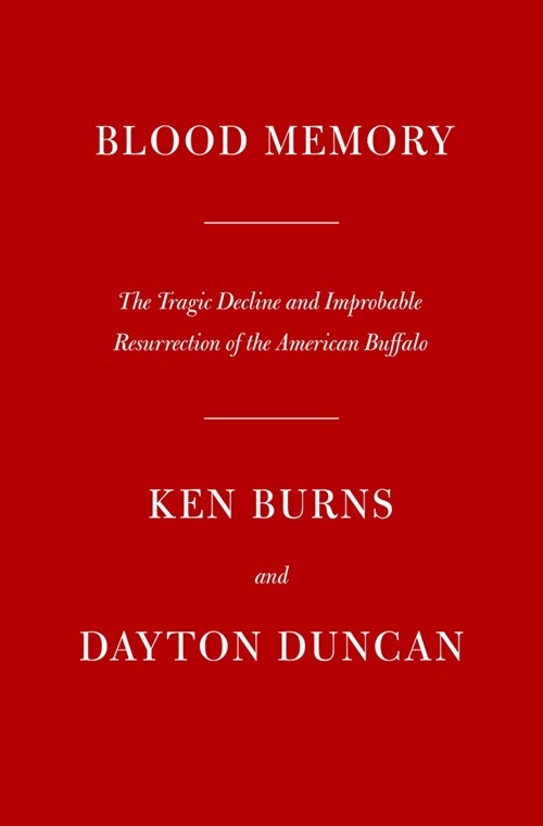 Blood Memory: The Tragic Decline and Improbable Resurrection of the American Buffalo (Hardcover)