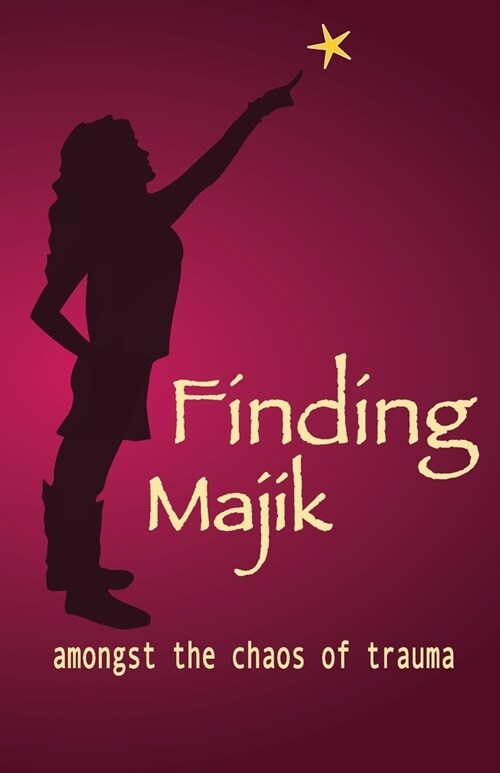 Finding Majik: Amongst the chaos of trauma (Paperback)