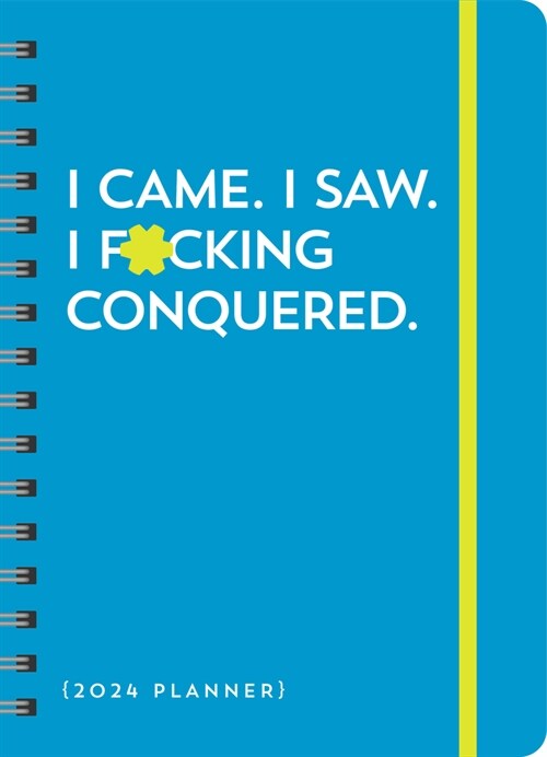 2024 I Came. I Saw. I F*cking Conquered. Planner: August 2023-December 2024 (Other)