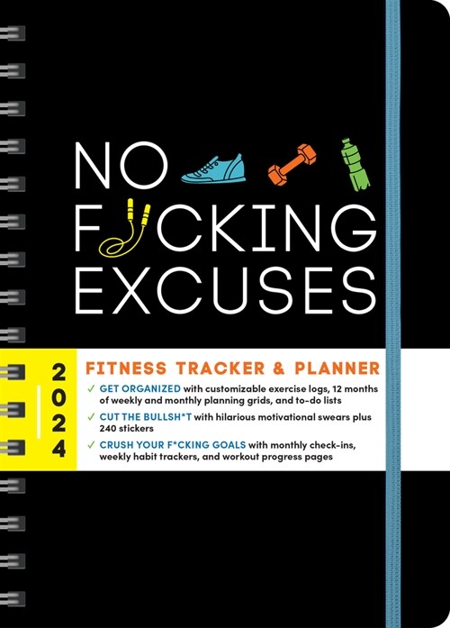 2024 No F*cking Excuses Fitness Tracker: A Planner to Cut the Bullsh*t and Crush Your Goals This Year (Other)