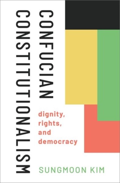 Confucian Constitutionalism: Dignity, Rights, and Democracy (Hardcover)