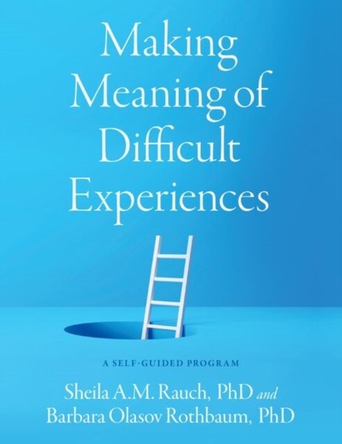 Making Meaning of Difficult Experiences: A Self-Guided Program (Paperback)