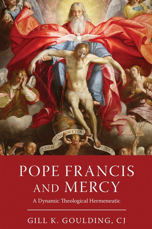 Pope Francis and Mercy: A Dynamic Theological Hermeneutic (Hardcover)