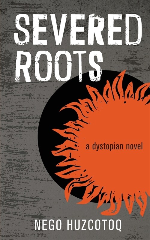 Severed Roots: a dystopian novel (Paperback)