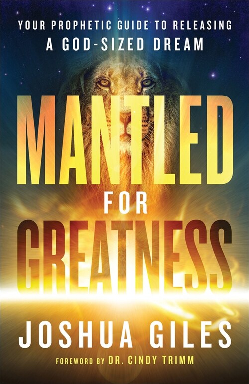 Mantled for Greatness: Your Prophetic Guide to Releasing a God-Sized Dream (Paperback)