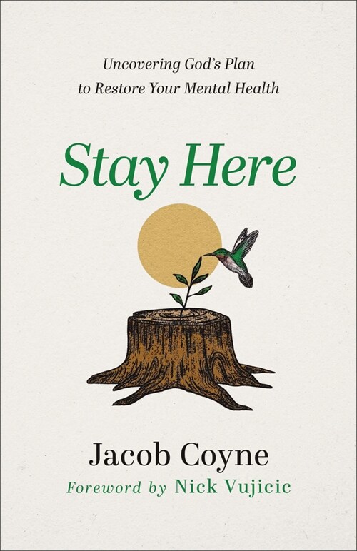 Stay Here: Uncovering Gods Plan to Restore Your Mental Health (Paperback)