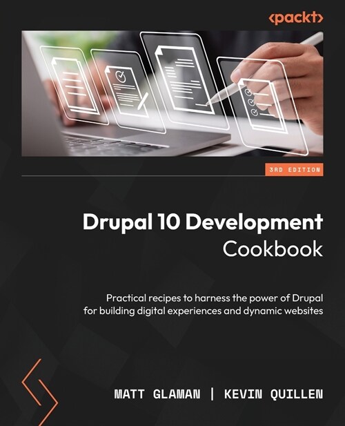 Drupal 10 Development Cookbook - Third Edition: Practical recipes to harness the power of Drupal for building digital experiences and dynamic websites (Paperback, 3)