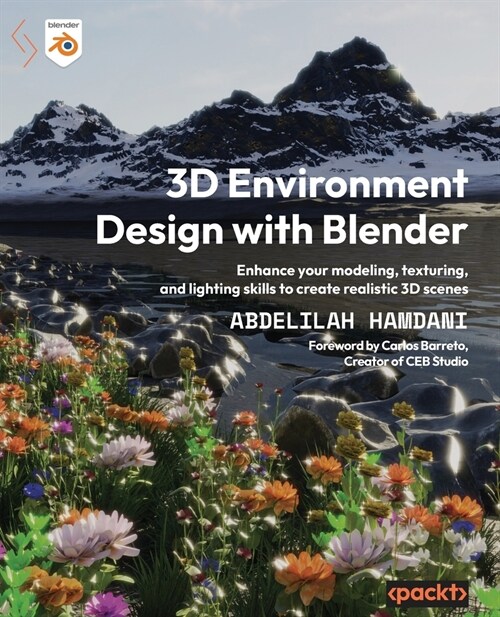 3D Environment Design with Blender: Enhance your modeling, texturing, and lighting skills to create realistic 3D scenes (Paperback)