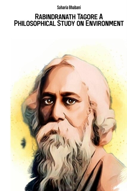 Rabindranath Tagore A Philosophical Study on Environment (Paperback)