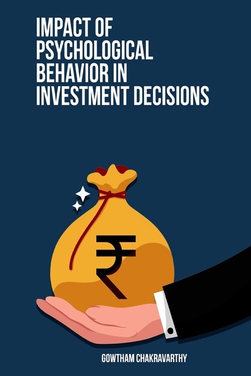 Impact of Psychological Behavior in Investment Decisions (Paperback)