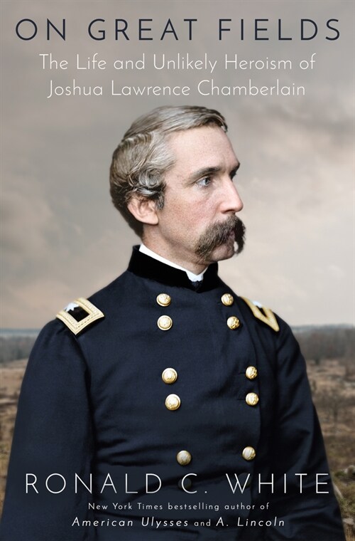 On Great Fields: The Life and Unlikely Heroism of Joshua Lawrence Chamberlain (Hardcover)