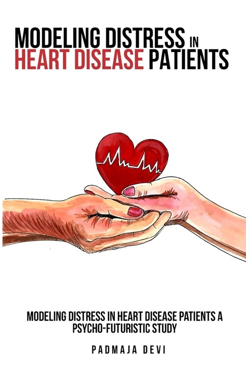 Modeling distress in heart disease patients A psycho-futuristic study (Paperback)