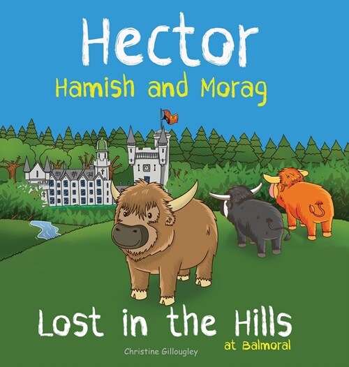 Hector Hamish and Morag - Lost in the Hills at Balmoral (Hardcover)