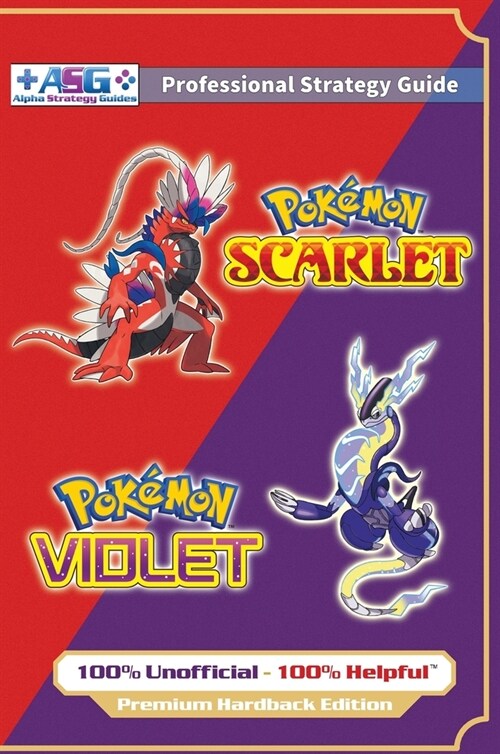 Pok?mon Scarlet and Violet Strategy Guide Book (Full Color - Premium Hardback) : 100% Unofficial - 100% Helpful Walkthrough (Hardcover)