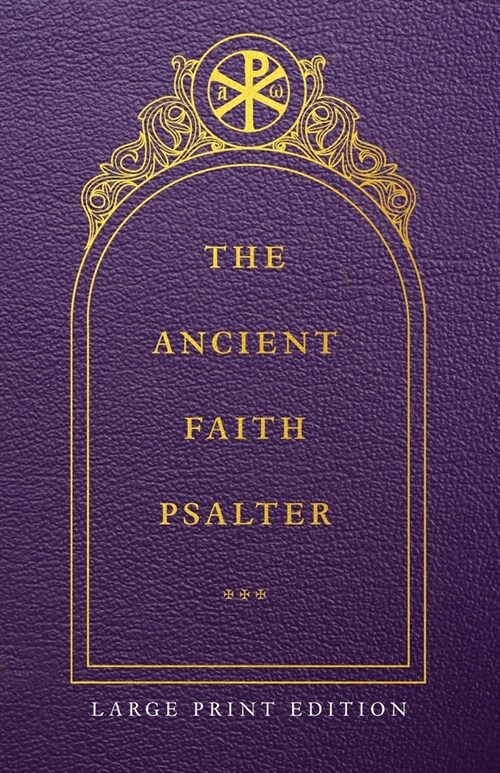 The Ancient Faith Psalter Large Print Edition (Paperback)