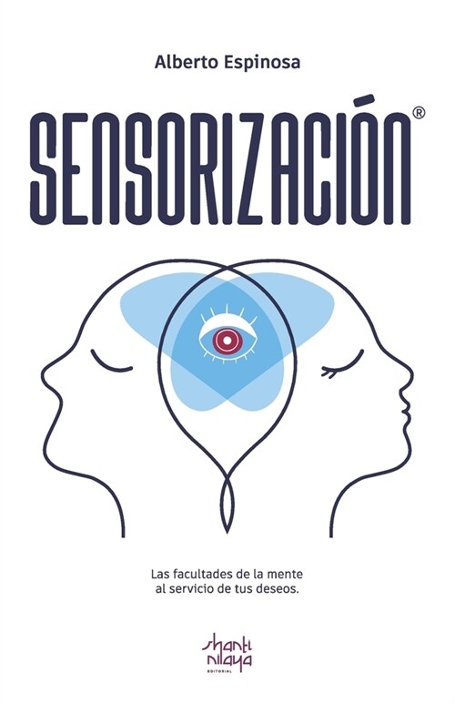 Sensorizaci?: Las facultades de la mente al servicio de tus deseos (Paperback)