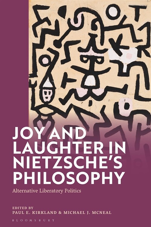 Joy and Laughter in Nietzsche’s Philosophy : Alternative Liberatory Politics (Paperback)