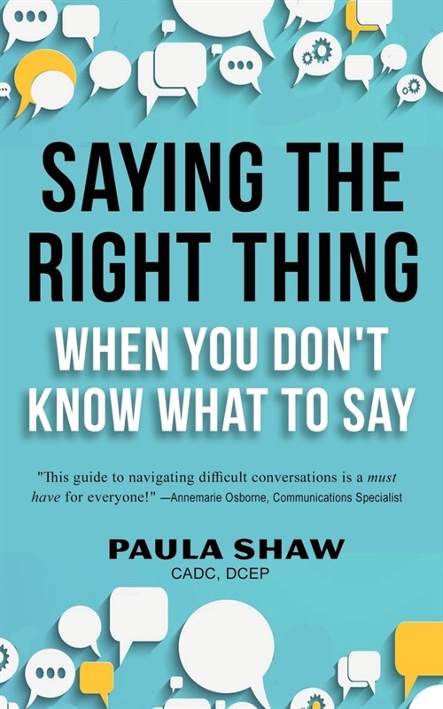 Saying The Right Thing When You DonT Know What To Say (Paperback)