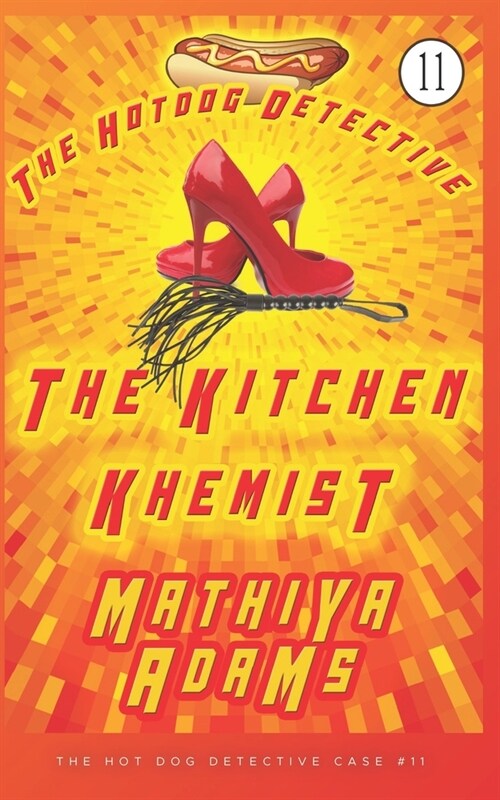 The Kitchen Khemist: The Hot Dog Detective (A Denver Detective Cozy Mystery) (Paperback)