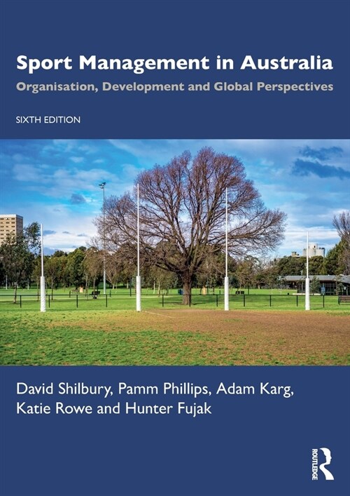 Sport Management in Australia : Organisation, Development and Global Perspectives (Paperback, 6 ed)