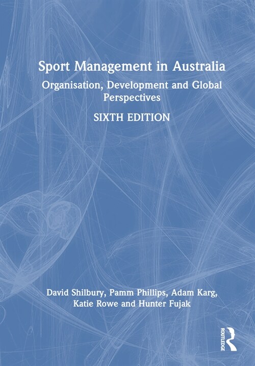 Sport Management in Australia : Organisation, Development and Global Perspectives (Hardcover, 6 ed)