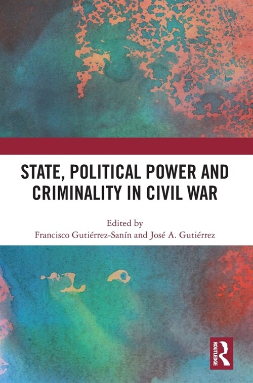 State, Political Power and Criminality in Civil War (Hardcover)