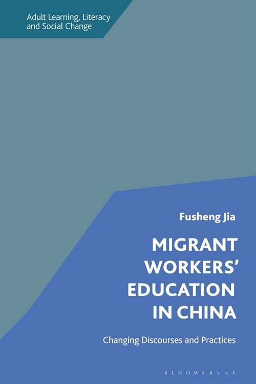 Migrant Workers Education in China : Changing Discourses and Practices (Paperback)