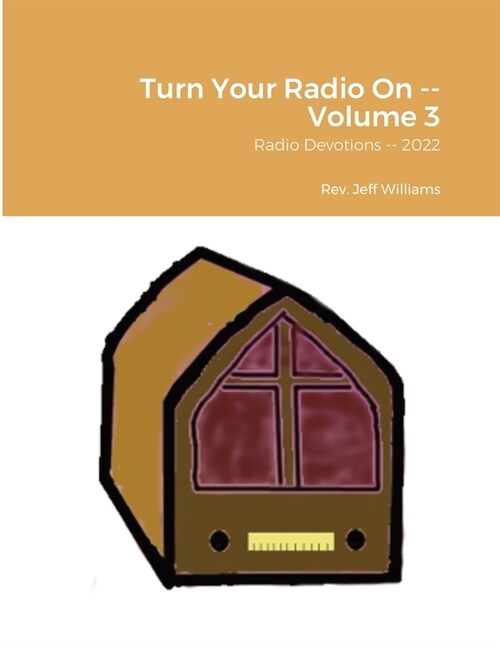 Turn Your Radio On -- Volume 3: Radio Devotions -- 2022 (Paperback)