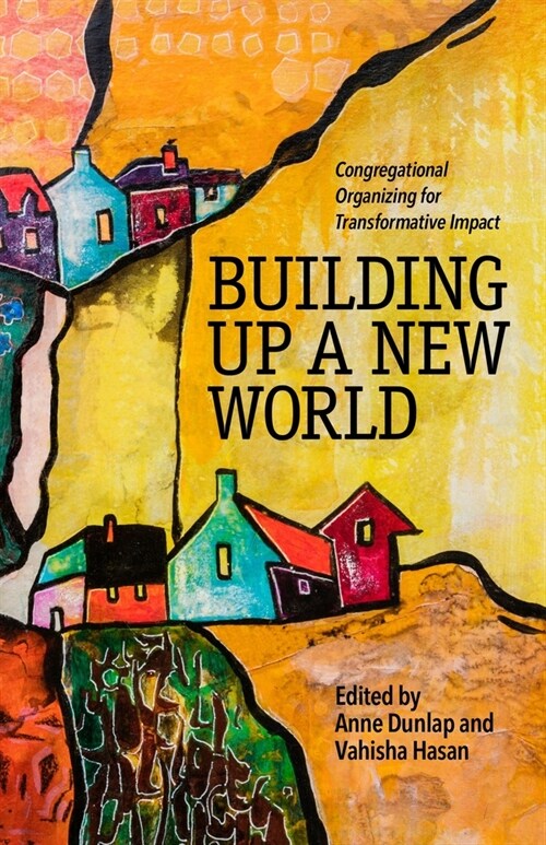 Building Up a New World: Congregational Organizing for Transformative Impact (Paperback)