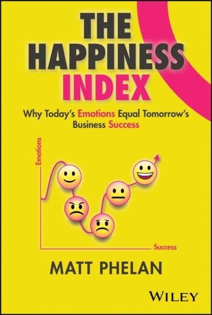 The Happiness Index: Why Todays Employee Emotions Equal Tomorrows Business Success (Hardcover)