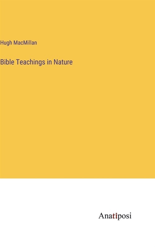 Bible Teachings in Nature (Hardcover)