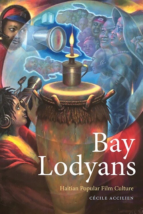 Bay Lodyans: Haitian Popular Film Culture (Hardcover)
