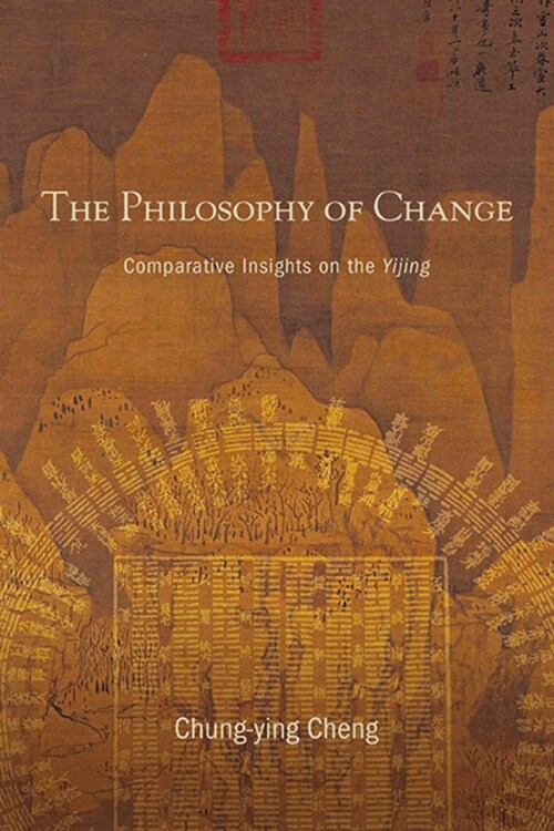 The Philosophy of Change: Comparative Insights on the Yijing (Hardcover)
