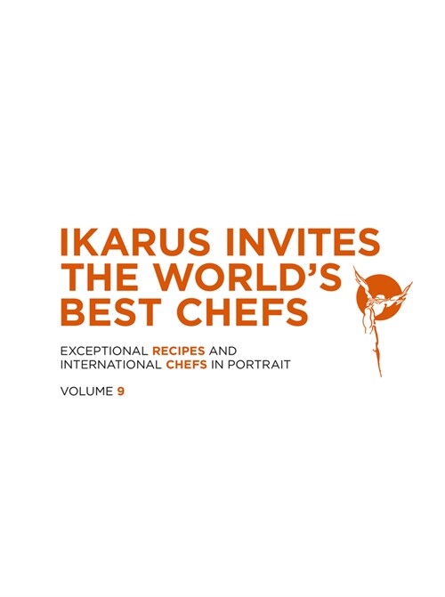 Ikarus Invites the Worlds Best Chefs: Exceptional Recipes and International Chefs in Portrait: Volume 9 (Hardcover)
