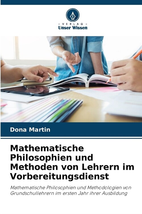 Mathematische Philosophien und Methoden von Lehrern im Vorbereitungsdienst (Paperback)