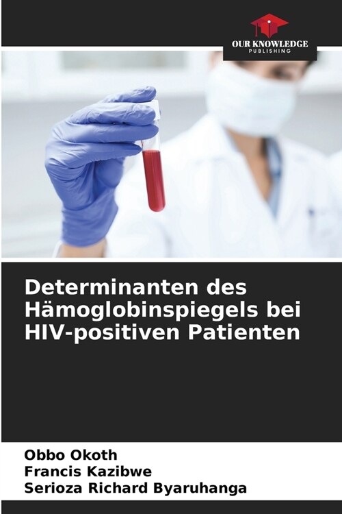 Determinanten des H?oglobinspiegels bei HIV-positiven Patienten (Paperback)