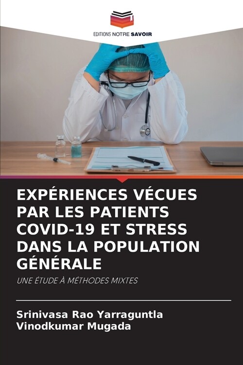 Exp?iences V?ues Par Les Patients Covid-19 Et Stress Dans La Population G??ale (Paperback)