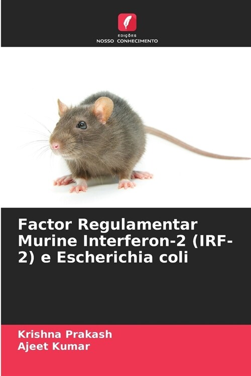 Factor Regulamentar Murine Interferon-2 (IRF-2) e Escherichia coli (Paperback)