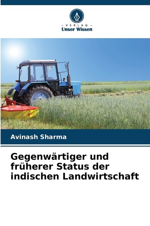 Gegenw?tiger und fr?erer Status der indischen Landwirtschaft (Paperback)