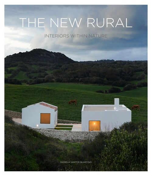 The New Rural: Interiors Within Nature (Hardcover)