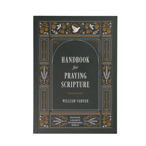 Handbook for Praying Scripture: Featuring the Legacy Standard Bible (Paperback)