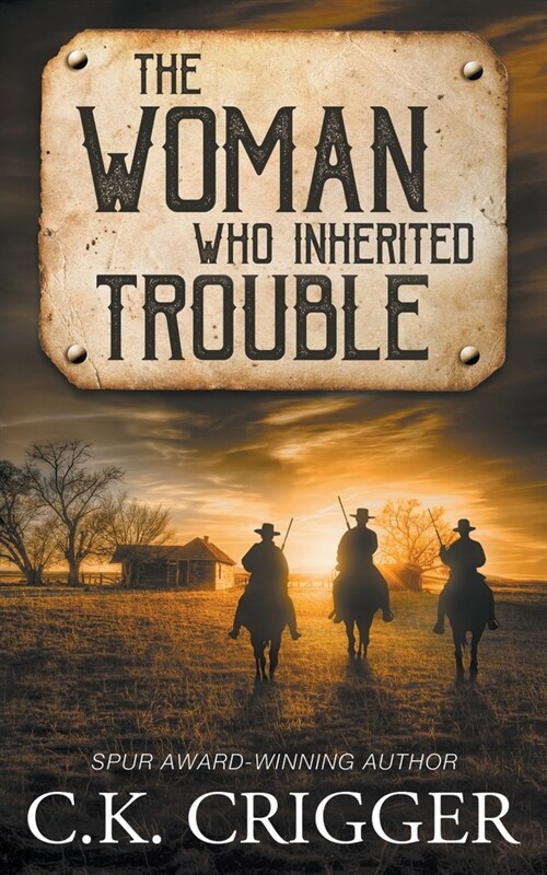 The Woman Who Inherited Trouble: A Western Adventure Romance (Paperback)