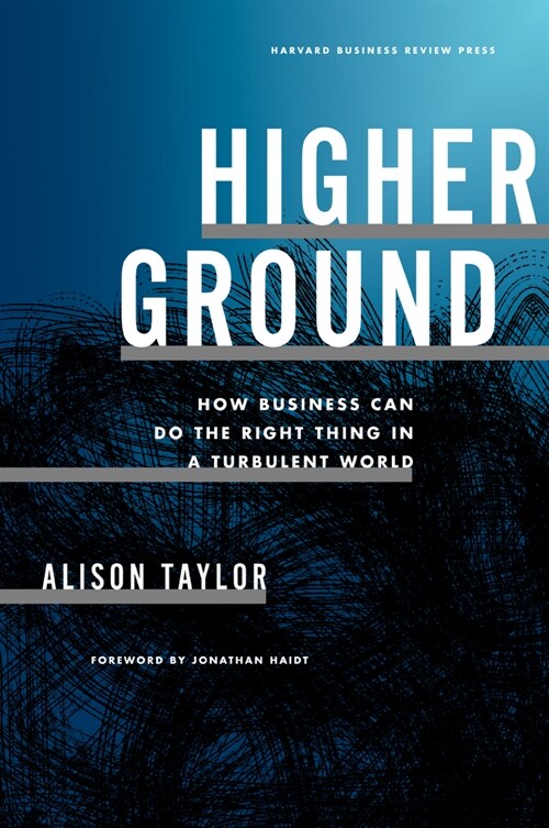 Higher Ground: How Business Can Do the Right Thing in a Turbulent World (Hardcover)