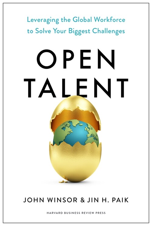 Open Talent: Leveraging the Global Workforce to Solve Your Biggest Challenges (Hardcover)