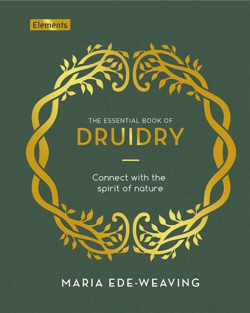 The Essential Book of Druidry: Connect with the Spirit of Nature (Hardcover)